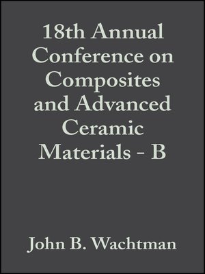 cover image of 18th Annual Conference on Composites and Advanced Ceramic Materials--B